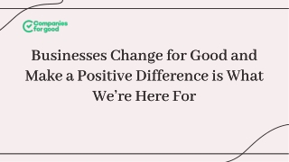 Businesses Change for Good and Make a Positive Difference is What We’re Here For