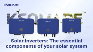 Solar Inverters: The Essential Components of Your Solar System