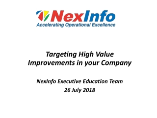 targeting high value improvements in your company nexinfo executive education team 26 july 2018
