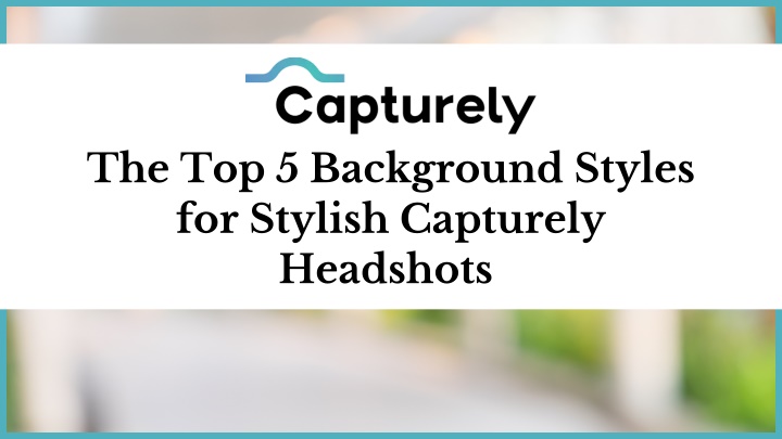 the top 5 background styles for stylish capturely