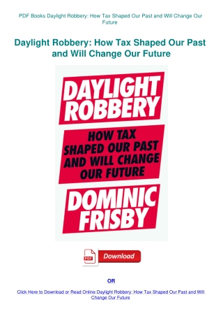 PDF Books Daylight Robbery How Tax Shaped Our Past and Will Change Our Future