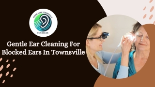 Gentle Ear Cleaning For Blocked Ears In Townsville