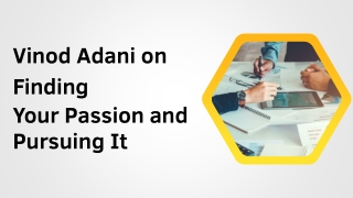 Vinod Adani on Finding Your Passion and Pursuing It