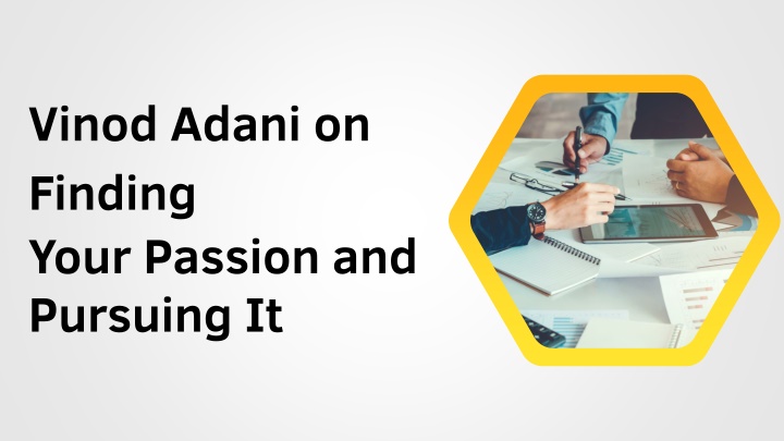 vinod adani on finding your passion and pursuing