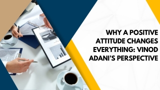 Why a Positive Attitude Changes Everything Vinod Adani’s Perspective