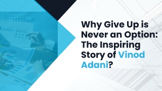 Why Give Up is Never an Option The Inspiring Story of Vinod Adani