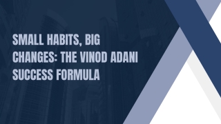 Small Habits, Big Changes The Vinod Adani Success Formula