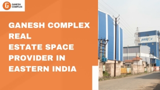Ganesh Complex- Real-Estate Space Provider in Eastern India