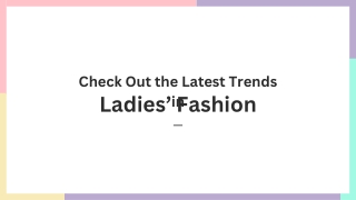 Check Out the Latest Trends in Ladies’ Fashion