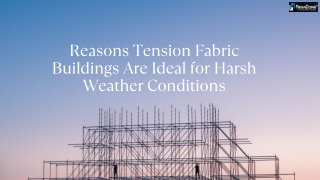 Reasons Tension Fabric Buildings Are Ideal for Harsh Weather Conditions