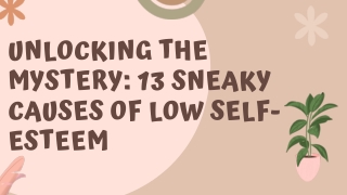 Unlocking The Mystery 13 Sneaky Causes Of Low Self-Esteem