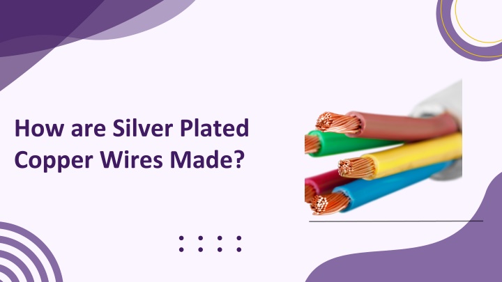 how are silver plated copper wires made