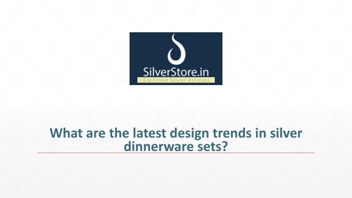 what are the latest design trends in silver dinnerware sets