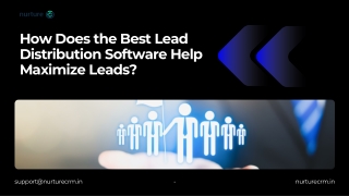 How Does the Best Lead Distribution Software Help Maximize Leads