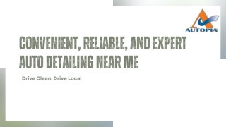 Convenient, Reliable, and Expert Auto Detailing Near Me