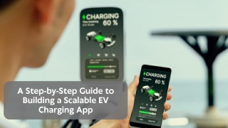 A Step-by-Step Guide to Building a Scalable EV Charging App