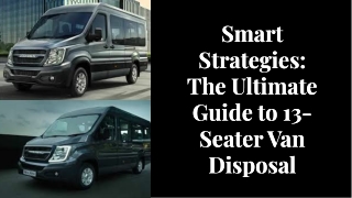 Smart Strategies: The Ultimate Guide to 13-Seater Van Disposal