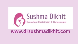 Best Gynecologist Patparganj - Gynaecologists Doctor in Patparganj - Dr Sushma Dikhit