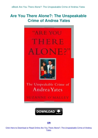 eBook Are You There Alone The Unspeakable Crime of Andrea Yates