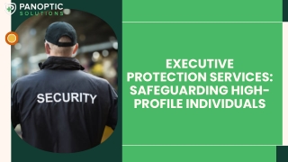 Executive Protection Services: Safeguarding High-Profile Individuals