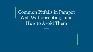 Common Pitfalls in Parapet Wall Waterproofing—and How to Avoid Them