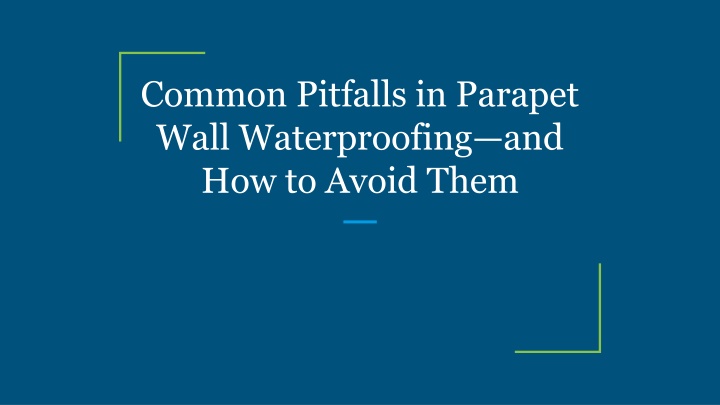 common pitfalls in parapet wall waterproofing and how to avoid them