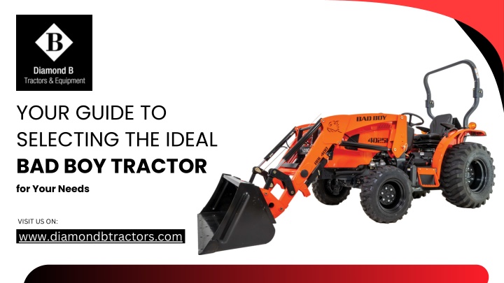 your guide to selecting the ideal bad boy tractor