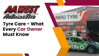 Tyre Care - What Every Car Owner Must Know