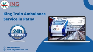 Get the best King Train Ambulance service in Patna and Guwahati for hassle-free patient transfer