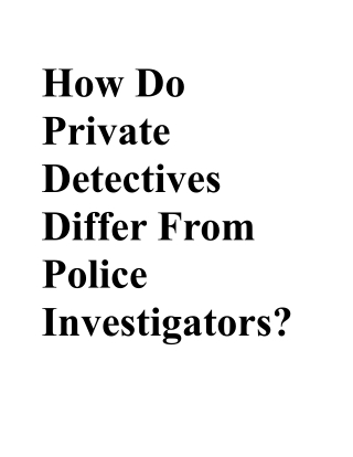 How Do Private Detectives Differ From Police Investigators