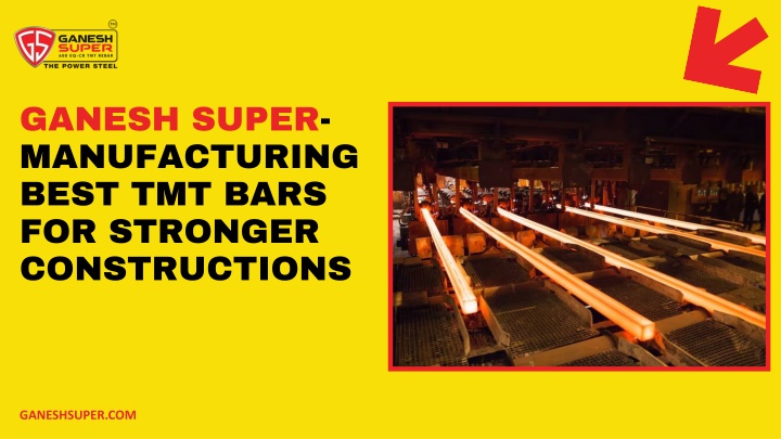 ganesh super manufacturing best tmt bars