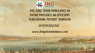 Use King Train Ambulance in Patna and Ranchi provides an efficient team during patient transfer