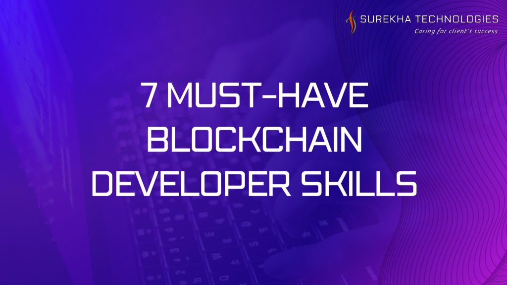 PPT - 7 Must-Have Blockchain Developer Skills PowerPoint Presentation ...
