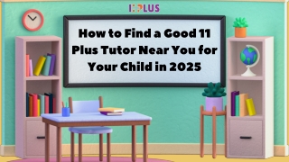 How to Find a Good 11 Plus Tutor Near You for Your Child in 2025