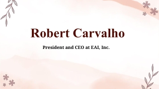 Robert Carvalho - A Passionate Change-Maker - Florida