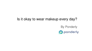 Is it okay to wear makeup every day_