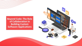 Beyond Code: The Role of Collaboration in Building Custom Software Applications