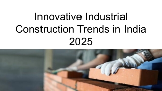 Innovative Industrial Construction Trends in India 2025