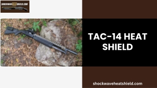 Tac-14 heat shield