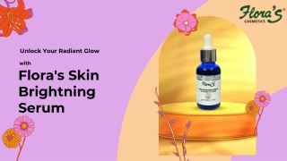 Unlock Your Radiant Glow with Flora's Skin Brightening Serum