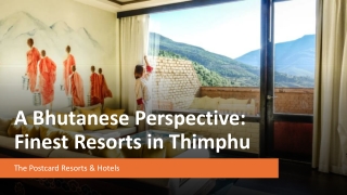 a bhutanese perspective finest resorts in thimphu