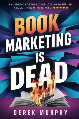 Book Marketing Is Dead - A Book Promotion Guide for Indie Authors