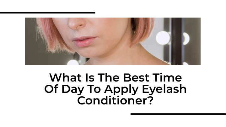 what is the best time of day to apply eyelash