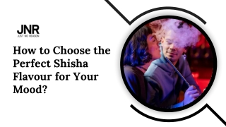 How to Choose the Perfect Shisha Flavour for Your Mood?