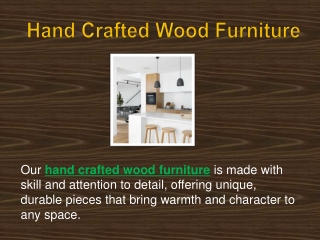 Hand Crafted Wood Furniture