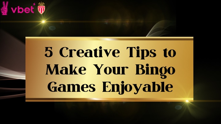 5 creative tips to make your bingo games enjoyable