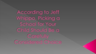according to jeff whippo picking a school for your child should be a carefully considered choice
