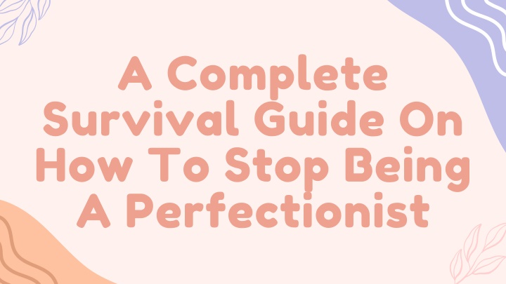 a complete survival guide on how to stop being