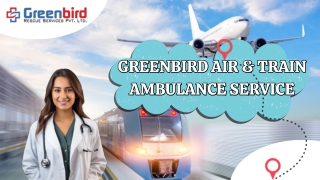 Greenbird Air and Train Ambulance Service in Gorakhpur Make Your Patients Transfer Swift