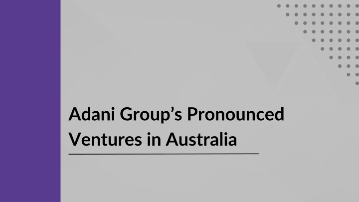 adani group s pronounced ventures in australia